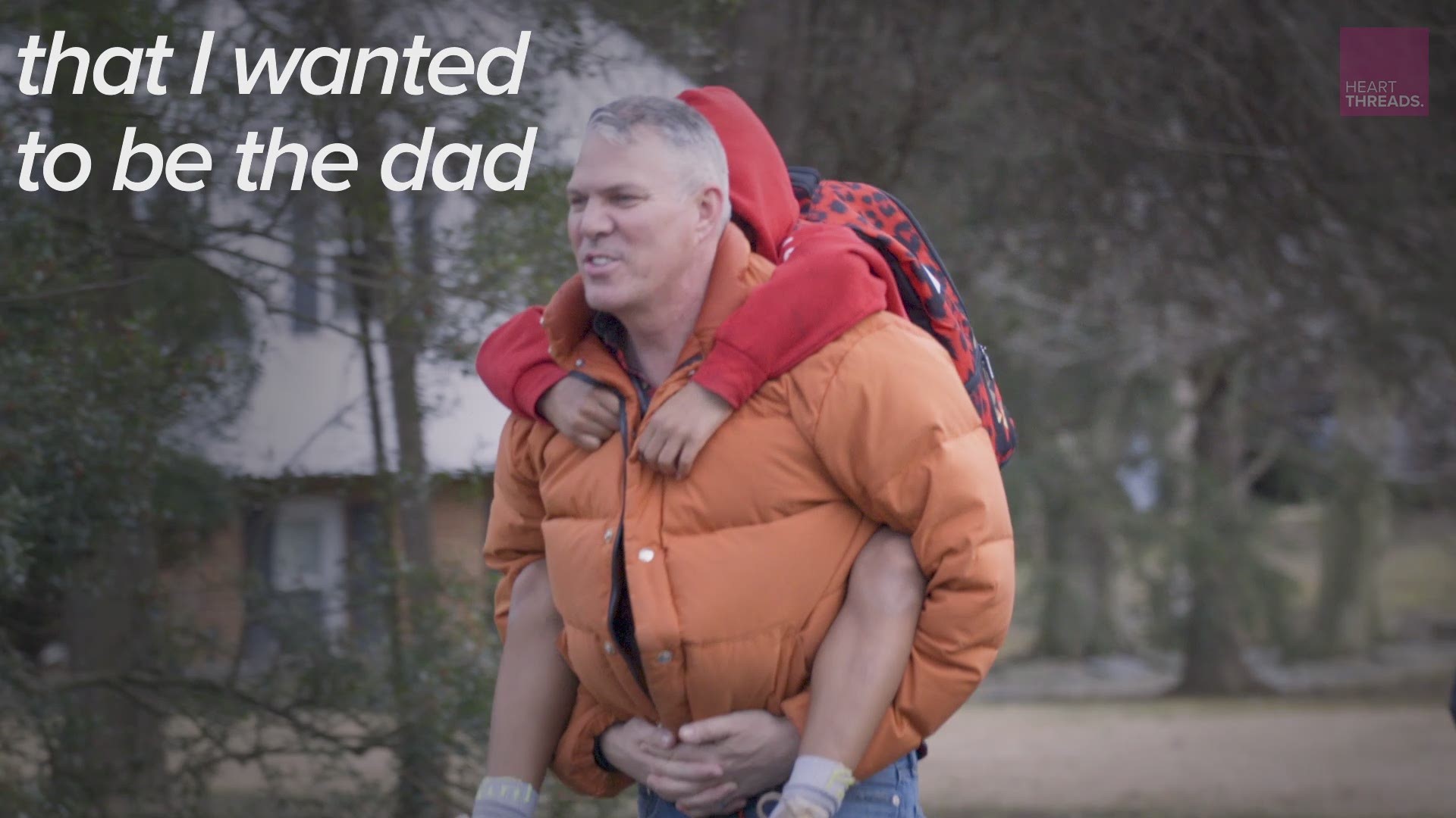 "I wanted to be the dad I never had."