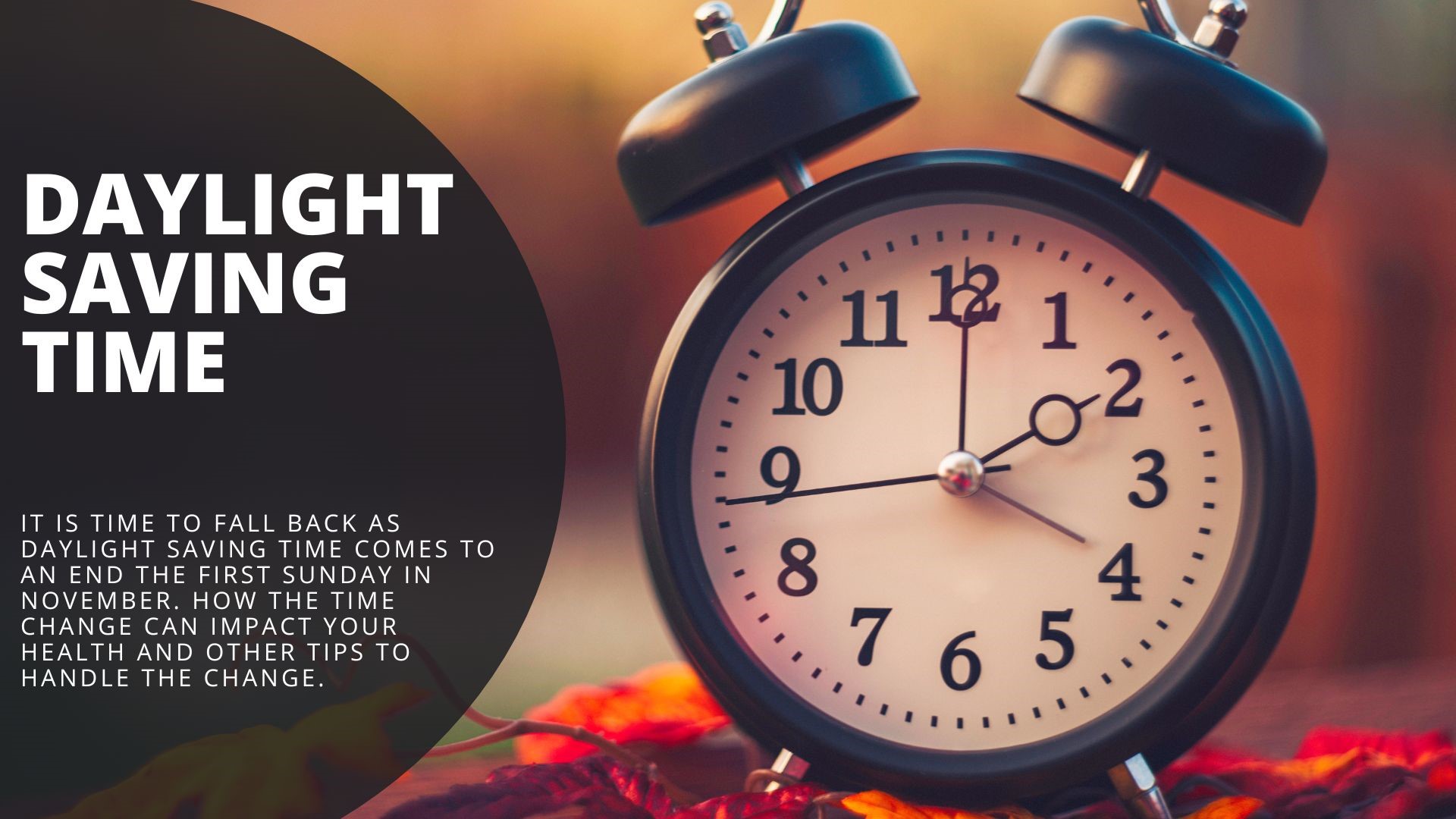 Daylight Saving Time ends: Why we have it and how it impacts health