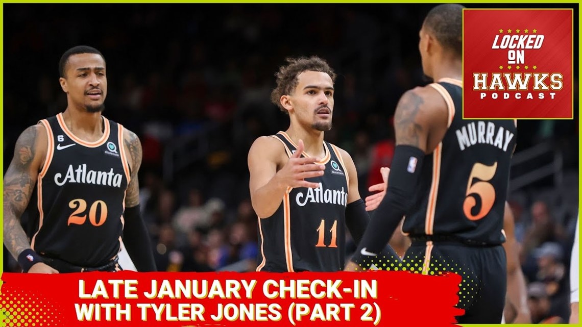 Late January Atlanta Hawks check-in with Tyler Jones