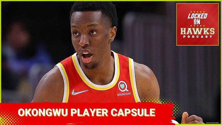 Atlanta Hawks 2023 player capsules: Onyeka Okongwu (with Glen Willis)