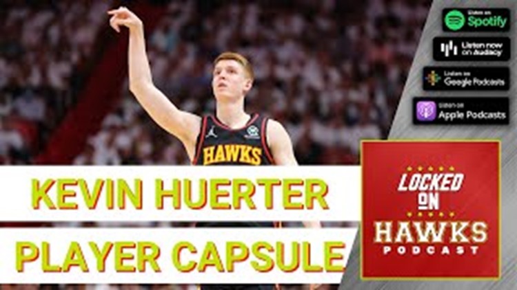 Atlanta Hawks Player Capsules: Kevin Huerter (with Glen Willis)