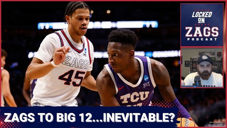 Is Gonzaga to the Big 12 inevitable? | Zags brand recognition at all-time high | Zags in the NBA
