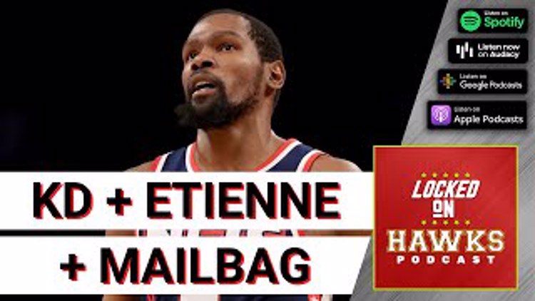 Kevin Durant, Tyson Etienne and Atlanta Hawks Mailbag Questions