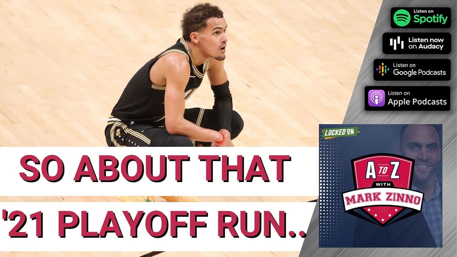 The Atlanta Hawks 2021 Playoff Run Was Bad For Expectations | A to Z With Mark Zinno