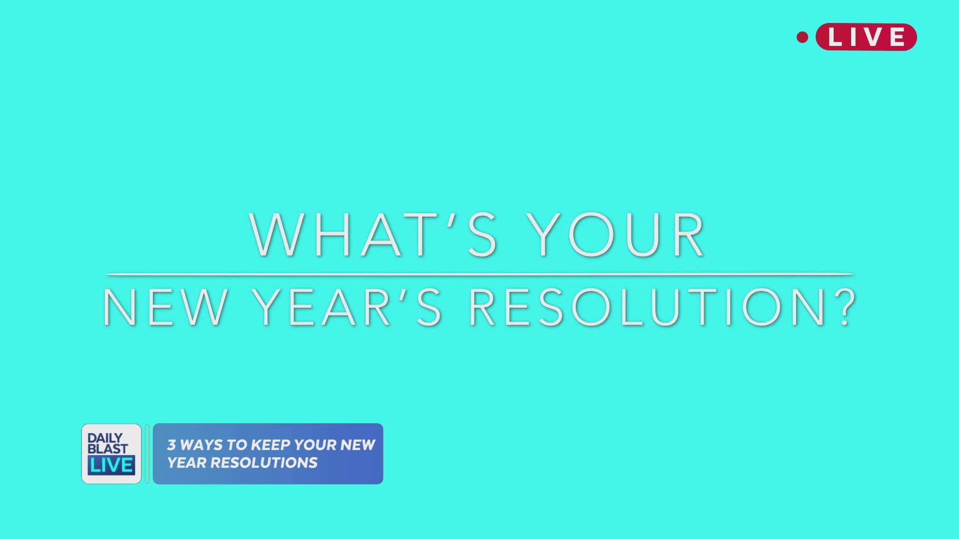 It's 2018 and Daily Blast LIVE is helping you kick start the new year! We have three easy ways for you to keep your New Year's resolutions. What is your New Year's resolution? 