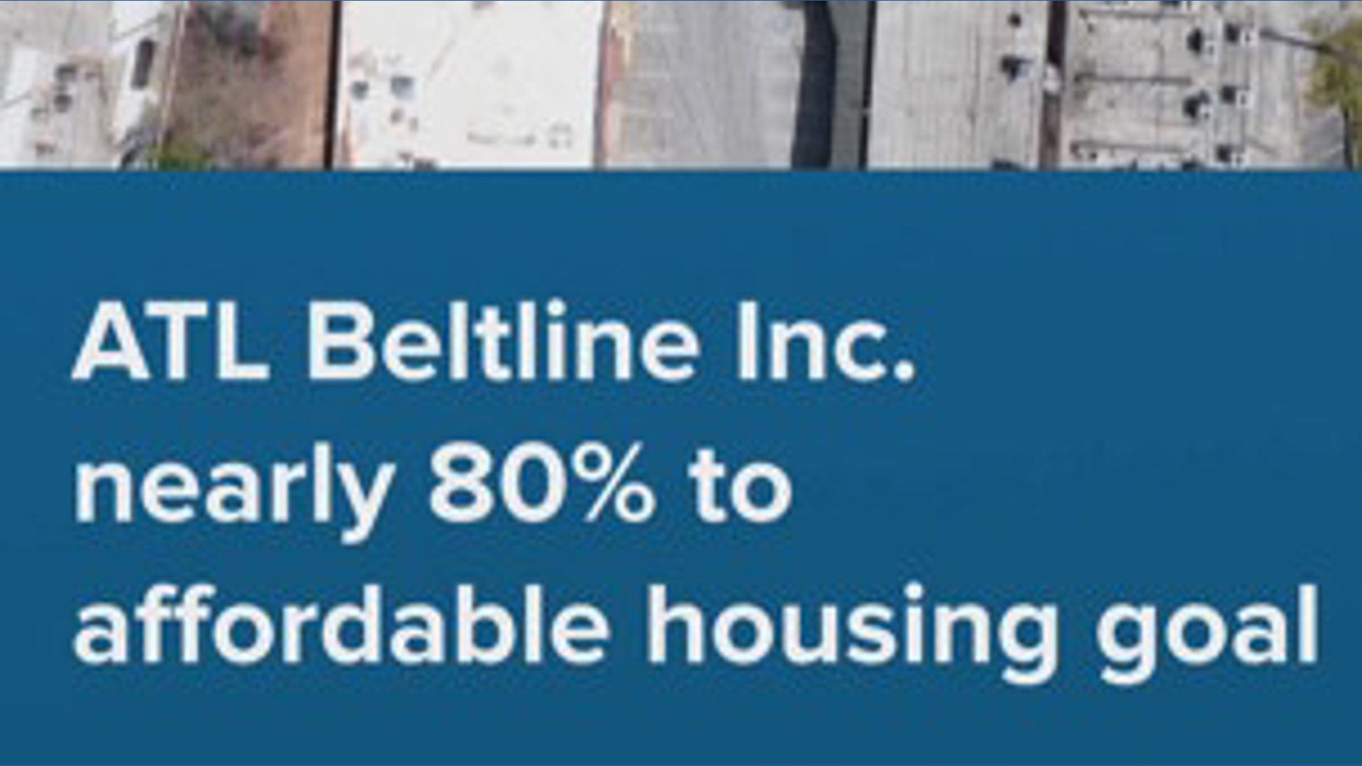 Atlanta Beltline Inc. nearly 80% to affordable housing goal | 11alive.com