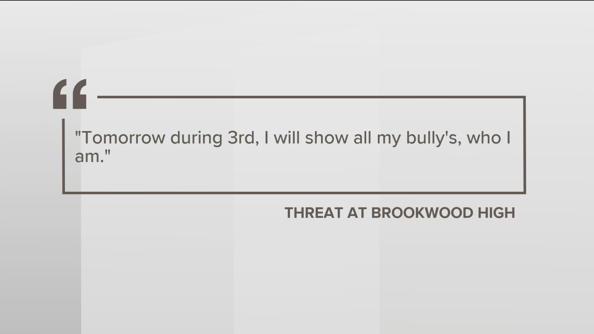 In a letter to Brookwood High families, Principal Brett Savage said administrators were made aware of the threat late Monday morning.