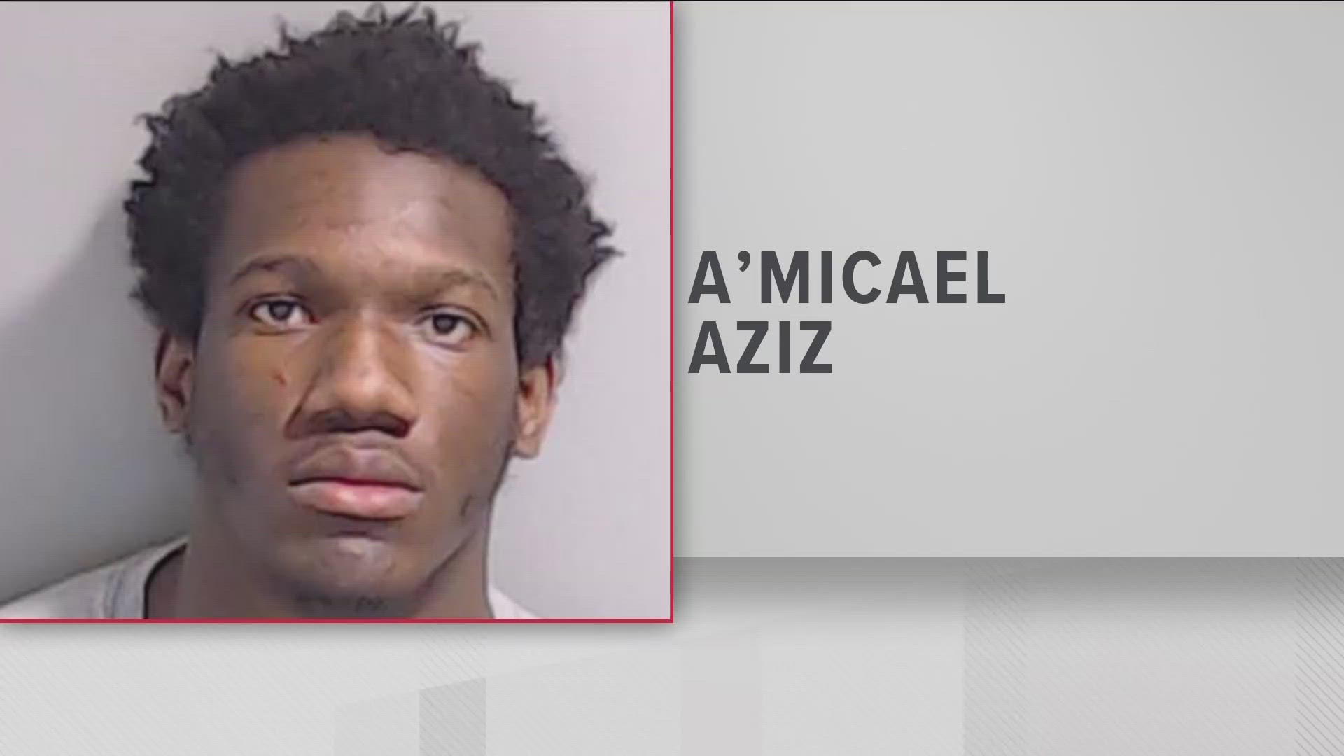 A'Micael Aziz was arrested and charged with murder.