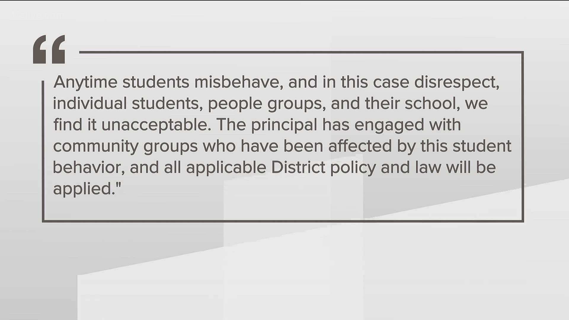A district spokesperson issued a statement Tuesday about the defacement and the school's disciplinary actions.