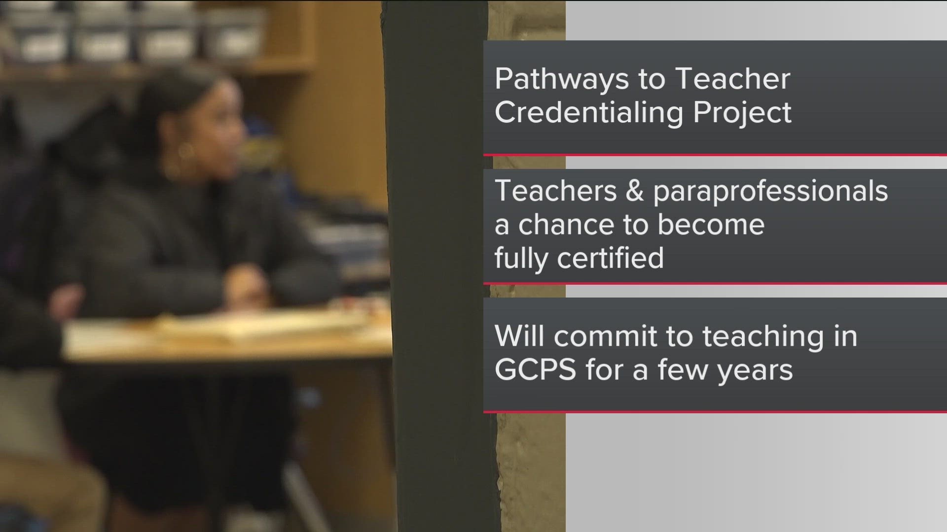 The Pathways to Teacher Credentialing Project will give people who are teaching with a license an opportunity to become fully certified teachers.