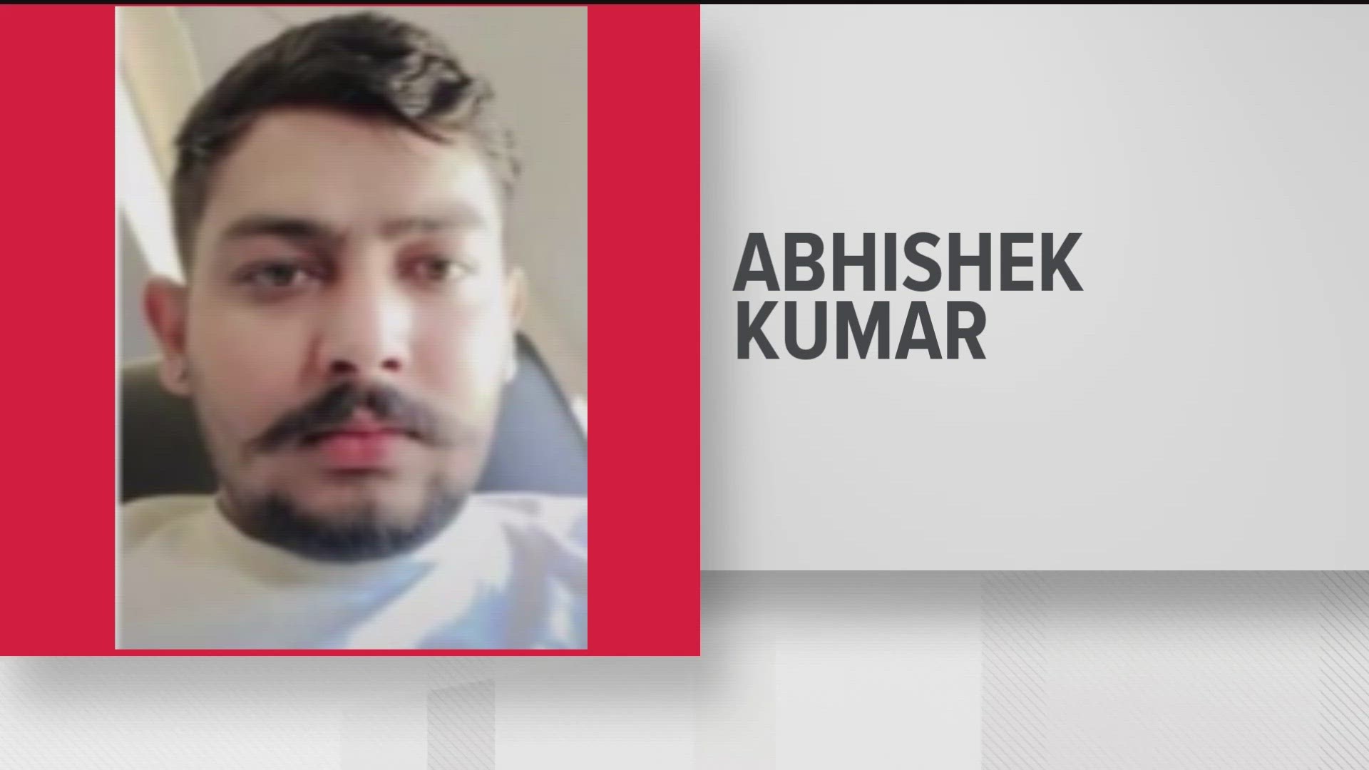 Abhishek Kumar was last seen on August 23 on Noah's Ark Road in Jonesboro.