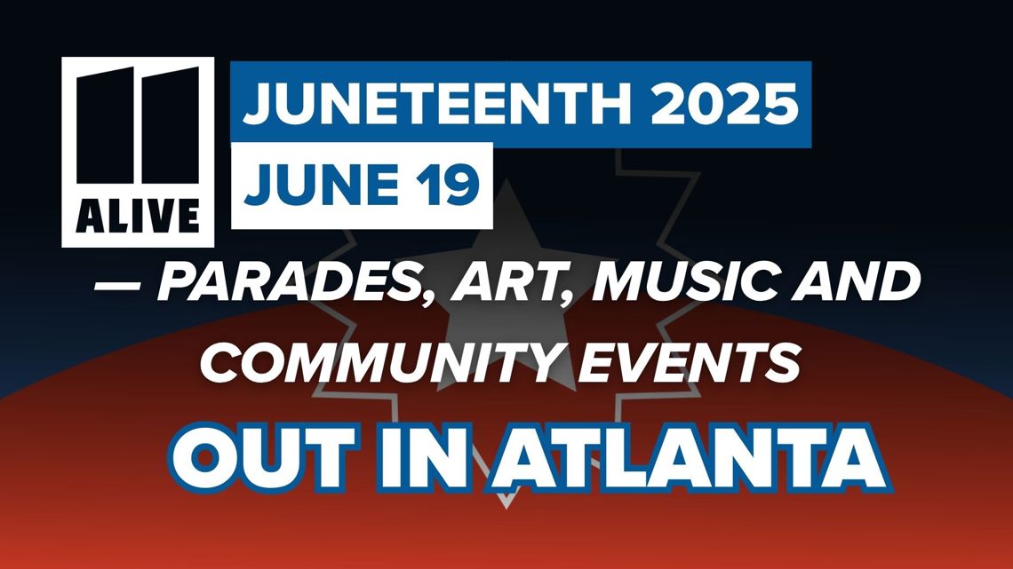 Out in Atlanta | What’s happening for Juneteenth in Atlanta 2025