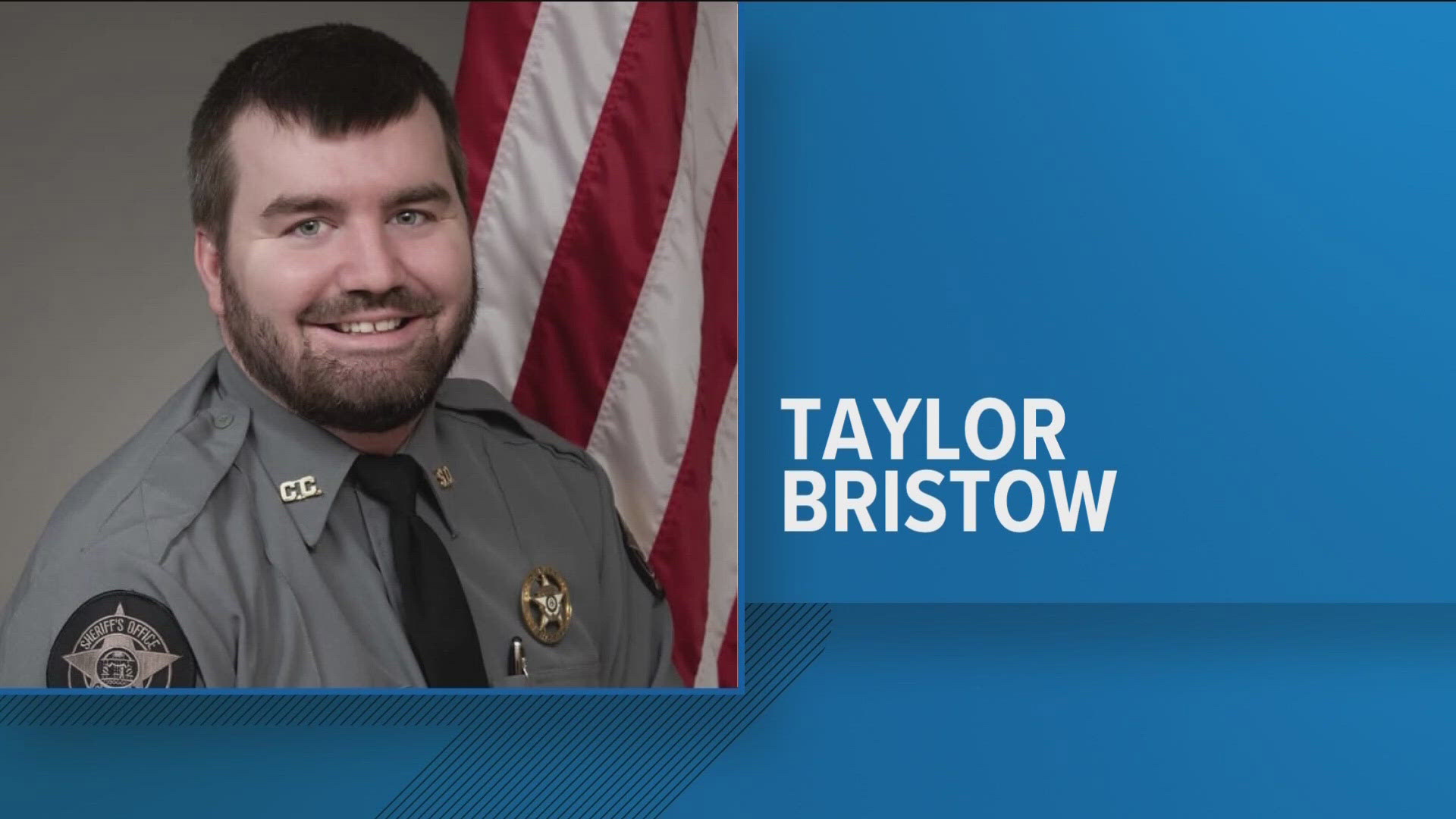 Deputy Taylor Bristow died after being shot while executing a warrant last week in Carrollton.